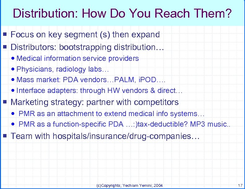 Distribution: How Do You Reach Them? ¡ Focus on key segment (s) then expand