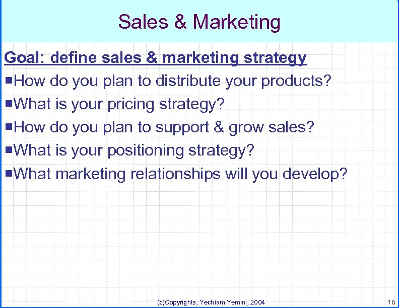 Sales & Marketing Goal: define sales & marketing strategy ¡How do you plan to