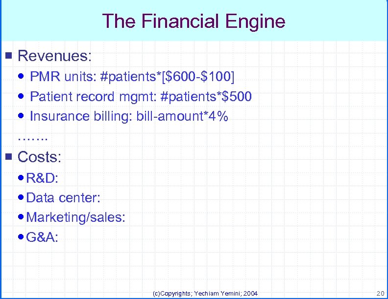 The Financial Engine ¡ Revenues: PMR units: #patients*[$600 -$100] Patient record mgmt: #patients*$500 Insurance