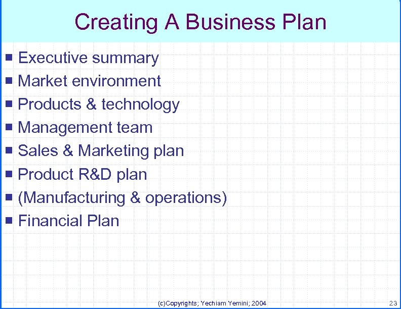 Creating A Business Plan ¡ Executive summary ¡ Market environment ¡ Products & technology