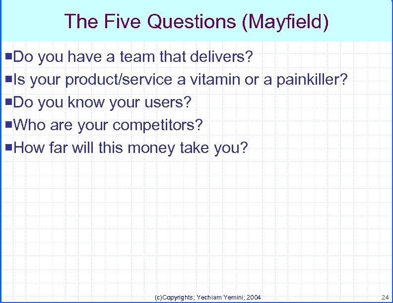 The Five Questions (Mayfield) ¡Do you have a team that delivers? ¡Is your product/service