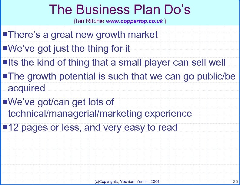 The Business Plan Do’s (Ian Ritchie www. coppertop. co. uk ) ¡There’s a great