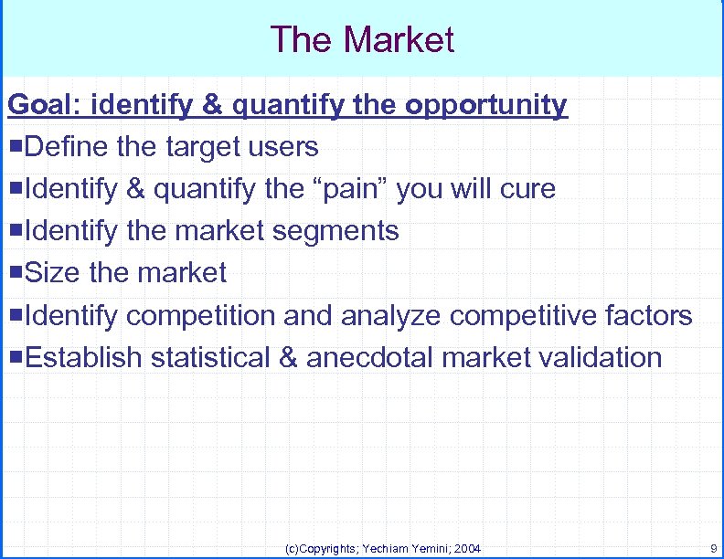 The Market Goal: identify & quantify the opportunity ¡Define the target users ¡Identify &