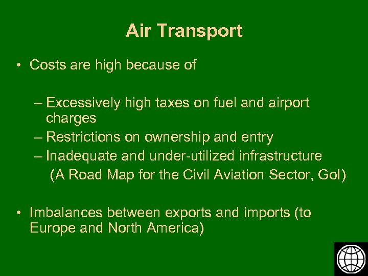 Air Transport • Costs are high because of – Excessively high taxes on fuel