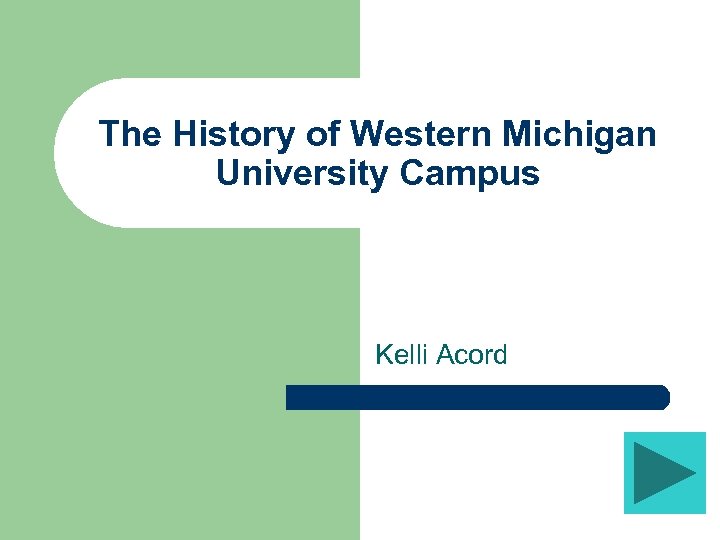 The History of Western Michigan University Campus Kelli Acord 