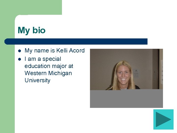 My bio l l My name is Kelli Acord I am a special education
