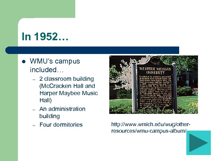 In 1952… l WMU’s campus included… – – – 2 classroom building (Mc. Cracken