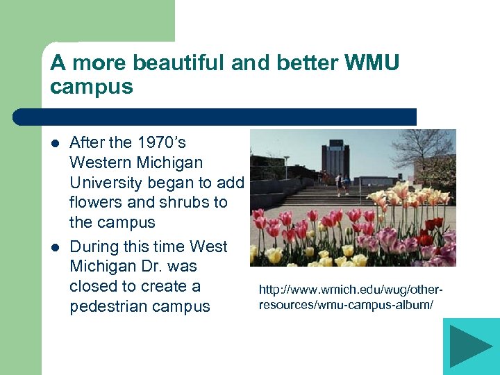 A more beautiful and better WMU campus l l After the 1970’s Western Michigan