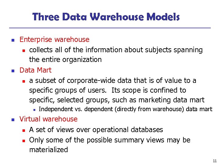 Three Data Warehouse Models n n Enterprise warehouse n collects all of the information