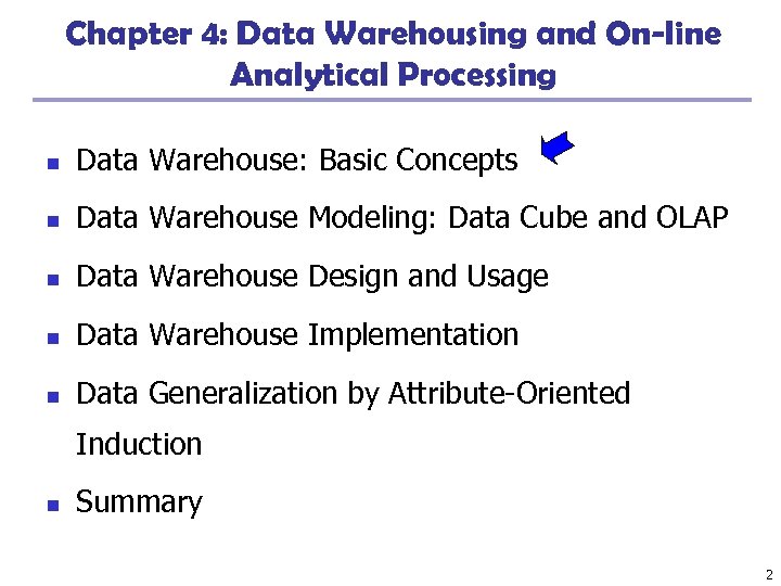 Chapter 4: Data Warehousing and On-line Analytical Processing n Data Warehouse: Basic Concepts n