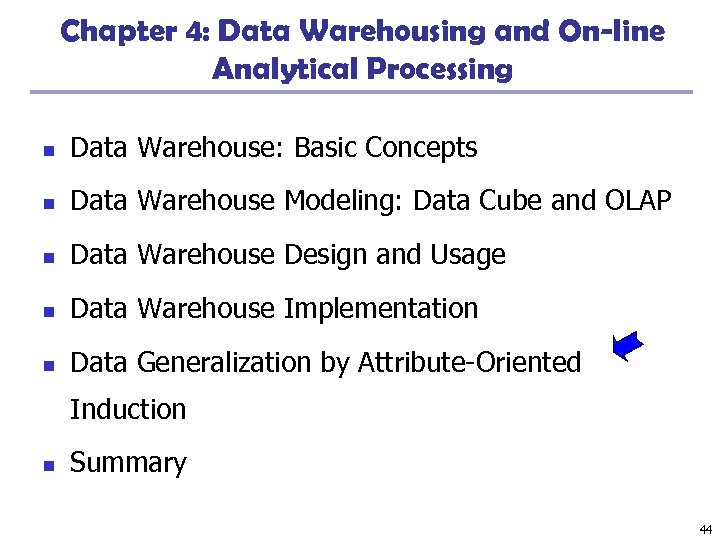 Chapter 4: Data Warehousing and On-line Analytical Processing n Data Warehouse: Basic Concepts n