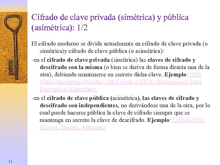 Cifrado de clave privada (simétrica) y pública (asimétrica): 1/2 El cifrado moderno se divide