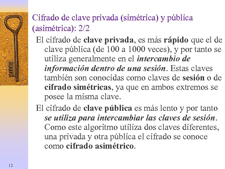 Cifrado de clave privada (simétrica) y pública (asimétrica): 2/2 El cifrado de clave privada,