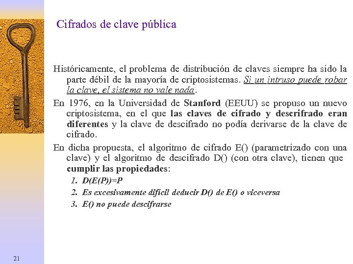 Cifrados de clave pública Históricamente, el problema de distribución de claves siempre ha sido