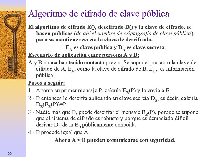 Algoritmo de cifrado de clave pública El algoritmo de cifrado E(), descifrado D() y