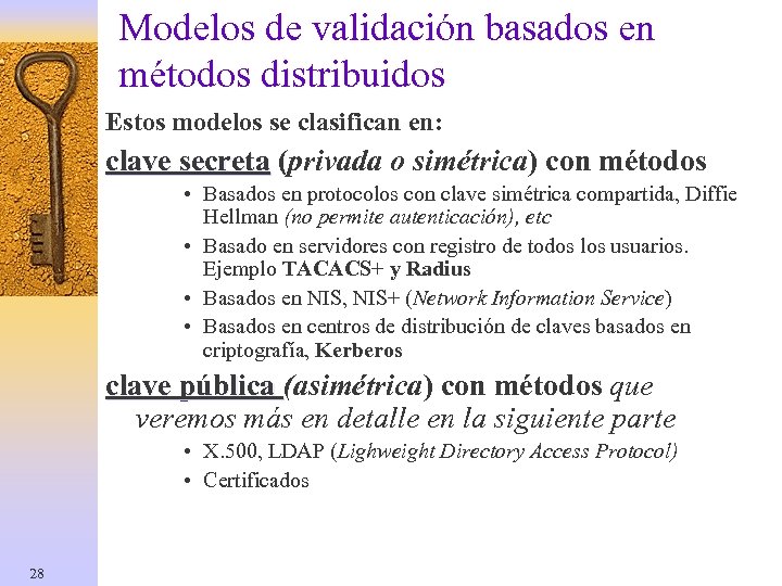 Modelos de validación basados en métodos distribuidos Estos modelos se clasifican en: clave secreta