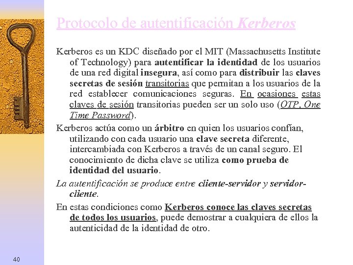 Protocolo de autentificación Kerberos es un KDC diseñado por el MIT (Massachusetts Institute of