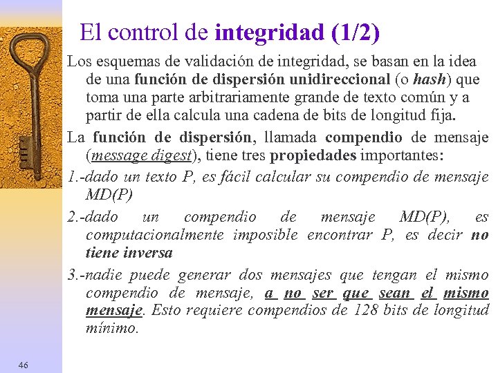 El control de integridad (1/2) Los esquemas de validación de integridad, se basan en
