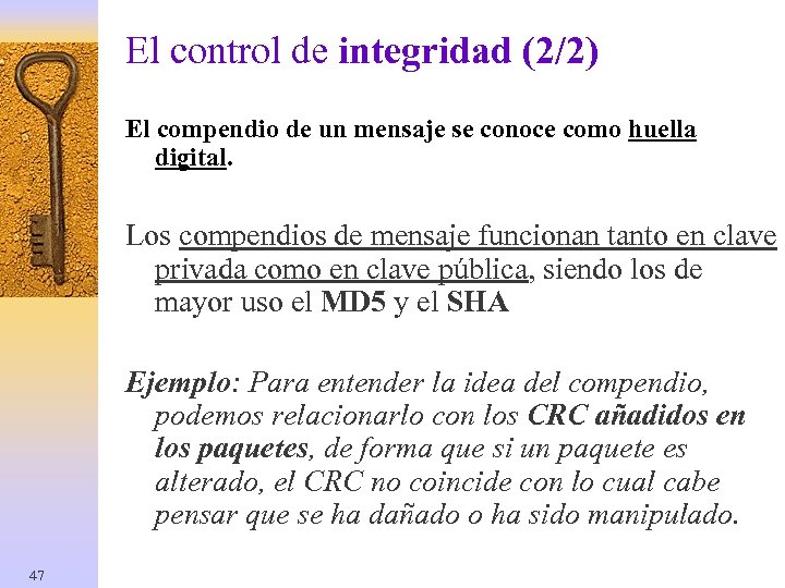 El control de integridad (2/2) El compendio de un mensaje se conoce como huella