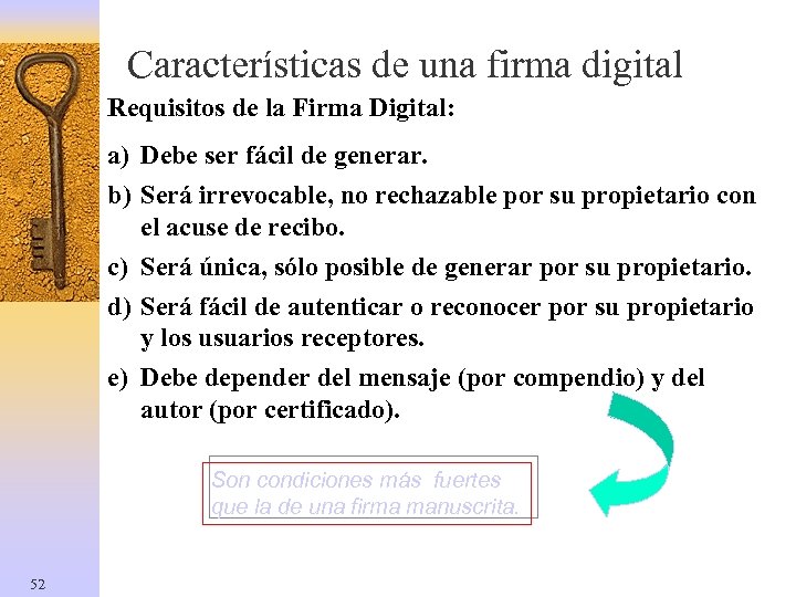 Características de una firma digital Requisitos de la Firma Digital: a) Debe ser fácil