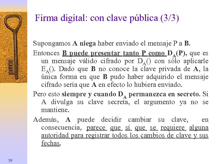 Firma digital: con clave pública (3/3) Supongamos A niega haber enviado el mensaje P