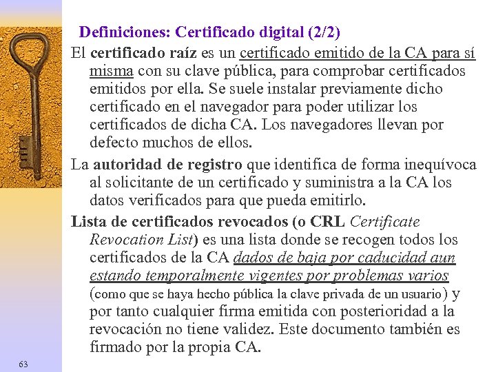 Definiciones: Certificado digital (2/2) El certificado raíz es un certificado emitido de la CA