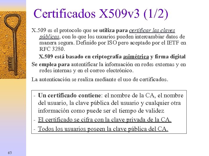 Certificados X 509 v 3 (1/2) X. 509 es el protocolo que se utiliza
