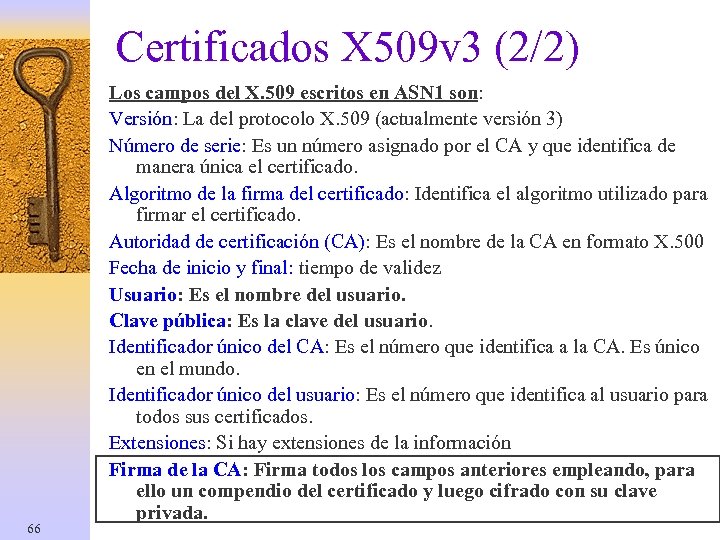 Certificados X 509 v 3 (2/2) 66 Los campos del X. 509 escritos en