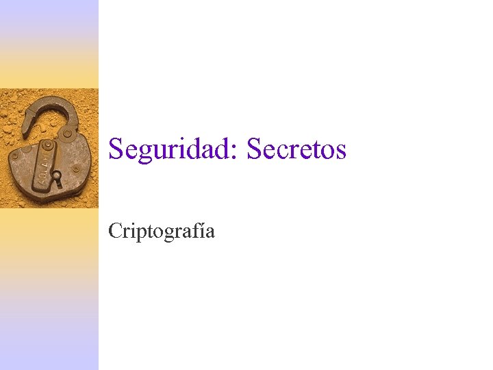 Seguridad: Secretos Criptografía 