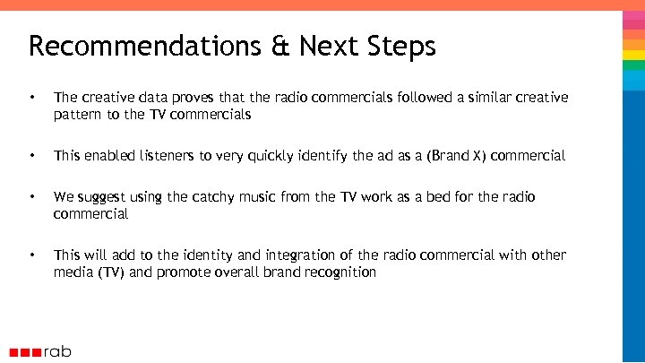 Recommendations & Next Steps • The creative data proves that the radio commercials followed