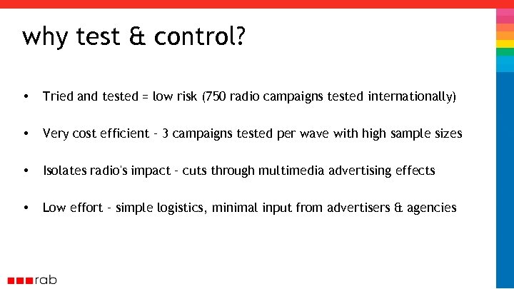 why test & control? • Tried and tested = low risk (750 radio campaigns