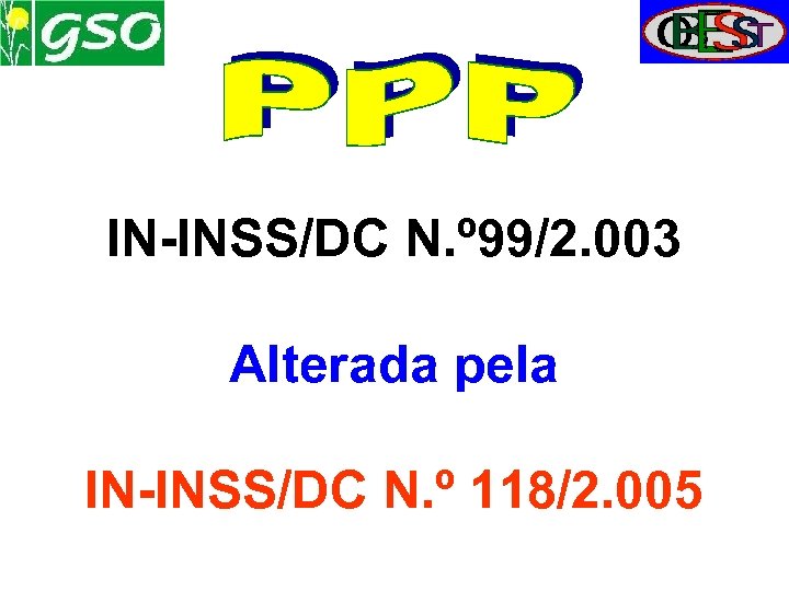 IN-INSS/DC N. º 99/2. 003 Alterada pela IN-INSS/DC N. º 118/2. 005 