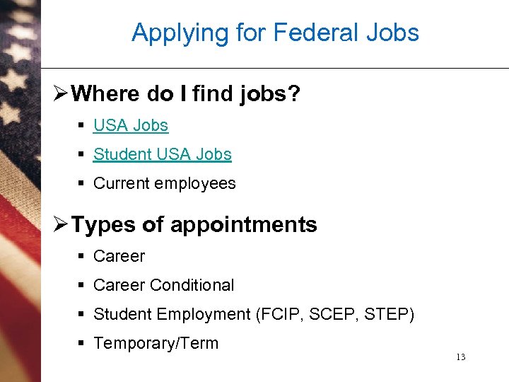 Applying for Federal Jobs Ø Where do I find jobs? § USA Jobs §