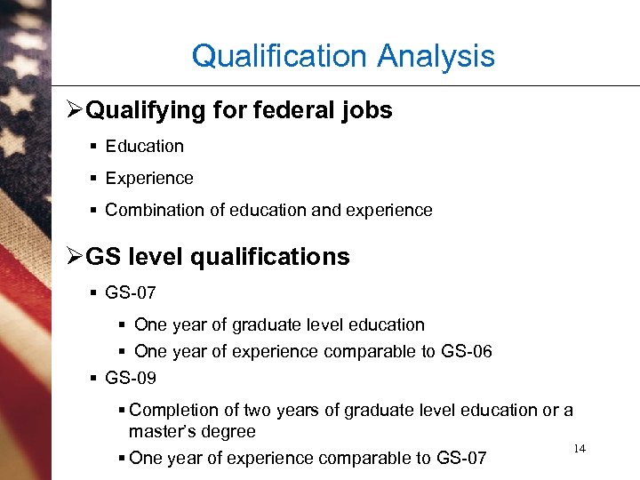 Qualification Analysis ØQualifying for federal jobs § Education § Experience § Combination of education