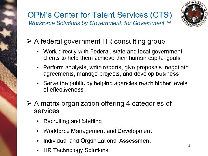 OPM’s Center for Talent Services (CTS) Workforce Solutions by Government, for Government TM Ø