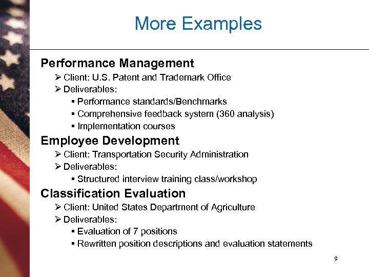 More Examples Performance Management Ø Client: U. S. Patent and Trademark Office Ø Deliverables: