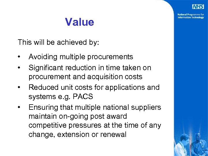 Value This will be achieved by: • • Avoiding multiple procurements Significant reduction in