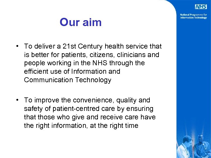 Our aim • To deliver a 21 st Century health service that is better