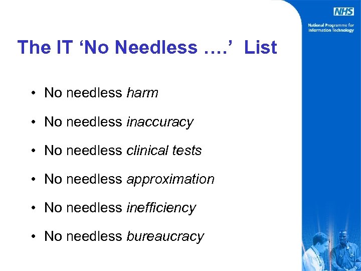 The IT ‘No Needless …. ’ List • No needless harm • No needless