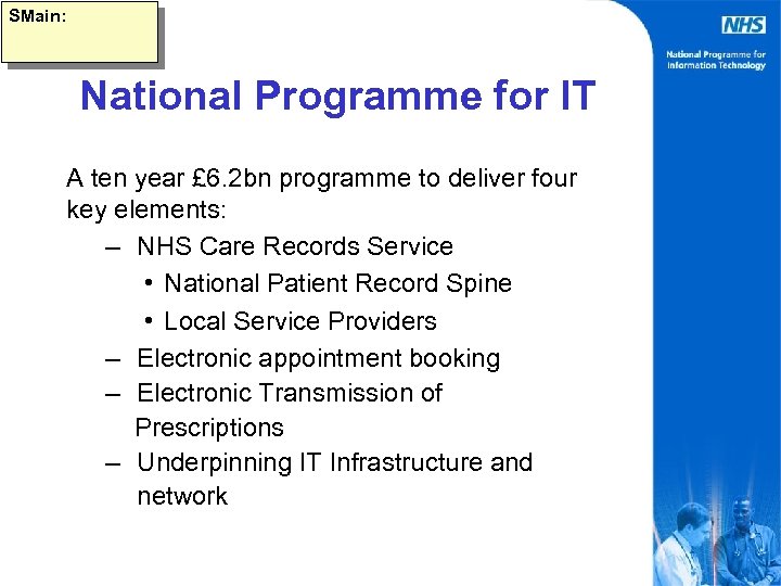 SMain: National Programme for IT A ten year £ 6. 2 bn programme to