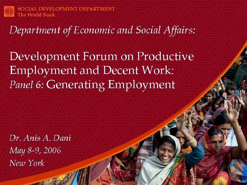 SOCIAL DEVELOPMENT DEPARTMENT The World Bank Department of Economic and Social Affairs: Development Forum