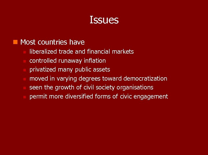 Issues n Most countries have n n n liberalized trade and financial markets controlled