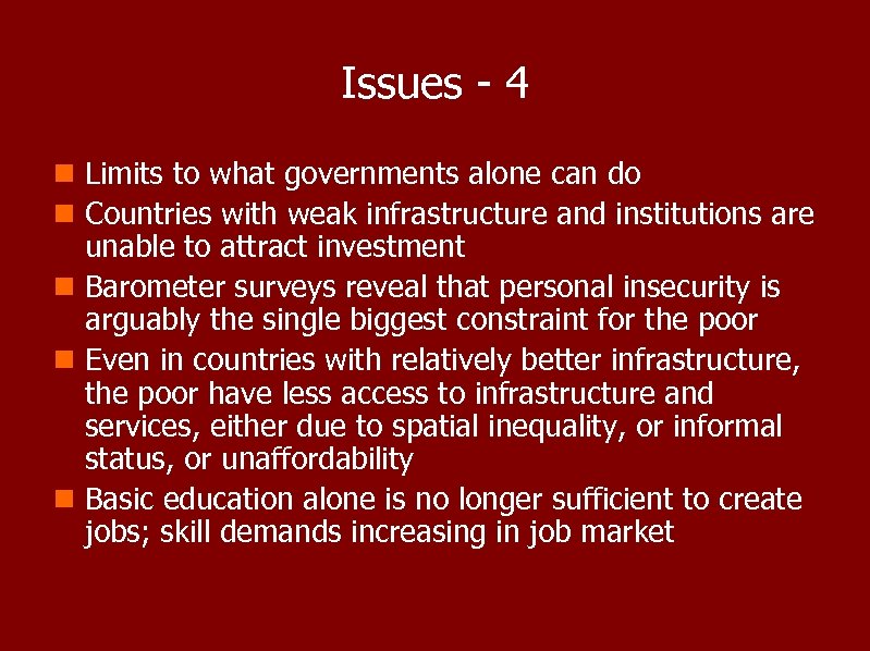 Issues - 4 n Limits to what governments alone can do n Countries with