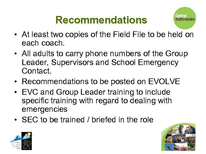 Recommendations • At least two copies of the Field File to be held on