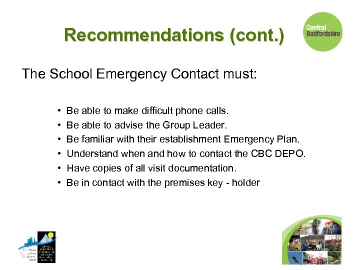 Recommendations (cont. ) The School Emergency Contact must: • • • Be able to