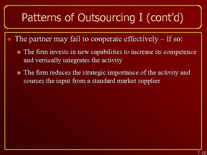 Patterns of Outsourcing I (cont’d) l The partner may fail to cooperate effectively –