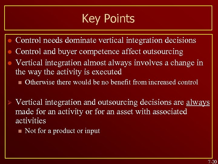 Key Points l l l Control needs dominate vertical integration decisions Control and buyer