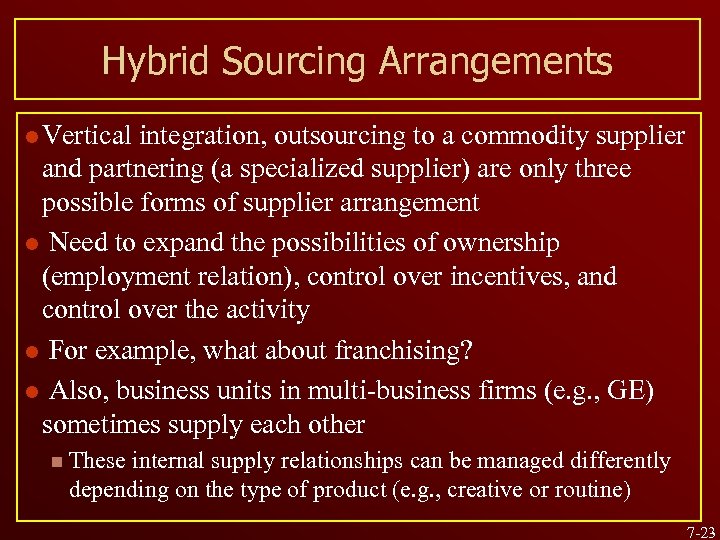 Hybrid Sourcing Arrangements l Vertical integration, outsourcing to a commodity supplier and partnering (a