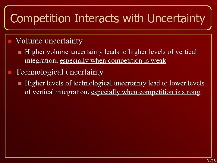 Competition Interacts with Uncertainty l Volume uncertainty n l Higher volume uncertainty leads to