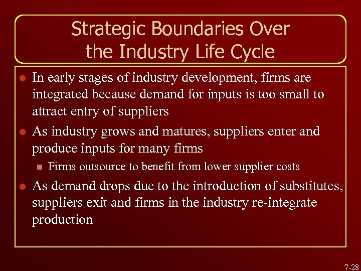 Strategic Boundaries Over the Industry Life Cycle l l In early stages of industry